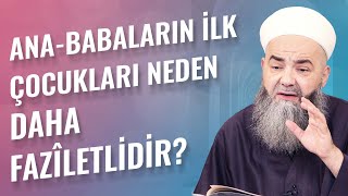 Ana-Babaların İlk Çocukları Neden Daha Fazîletlidir?