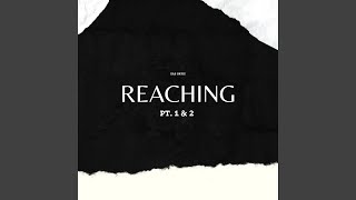 Reaching, Pt. 1 & 2 Music Video
