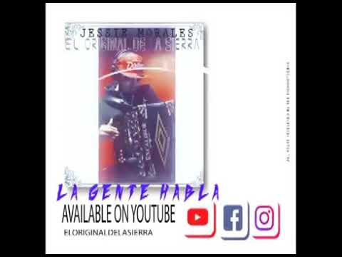 Jessie Morales ❤️🤠"el original de la sierra"- la gente habla