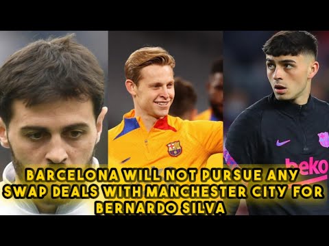 Barcelona will not pursue any swap deals with Manchester City for Bernardo Silva