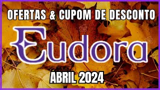 Ofertas e Cupons de Desconto Eudora Abril 2024