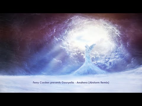 Ferry Corsten presents Gouryella - Anahera (Airstorm Remix) [FREE DOWNLOAD]