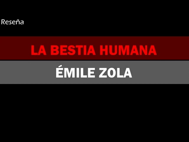 Vídeo relacionado con LA BESTIA HUMANA: Emile Zola