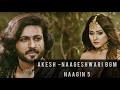 Aakeshwari BGM Naagin 5 Hina Khan Dheeraj Dhoopar Surbhi Chandana Naaginxthemes