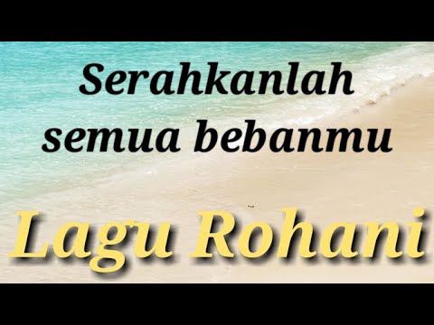 Serahkanlah semua bebanmu || Lagu Rohani 2021 - Official Video Music