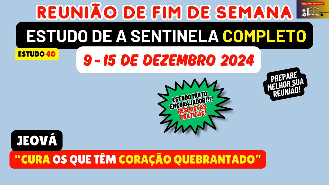 Jeová CURA os que têm CORAÇÃO QUEBRANTADO! COMENTÁRIOS ESTUDO de A sentinela 9-15 de dezembro 2024