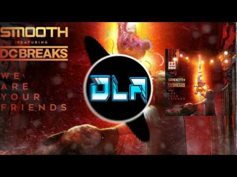 Smooth Ft. DC Breaks - We Are Your Friends [EATBRAIN]