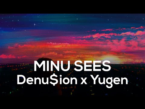 Denu$ion x Yugen – Minu sees  [Bass Boosted]