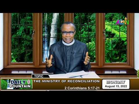 DAILY FOUNTAIN DEVOTIONAL OF AUGUST 15, 2022 - THE REV'D JOSEPH G.O. IMUDJE, Ph.D