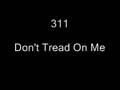 311 - Don't Tread On Me 