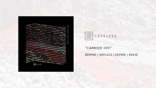 LEVELESS - CARRIED OFF