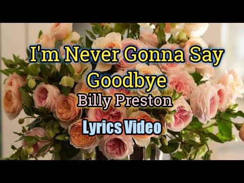 I'm Never Gonna Say Goodbye (Lyrics Video) - Billy Preston