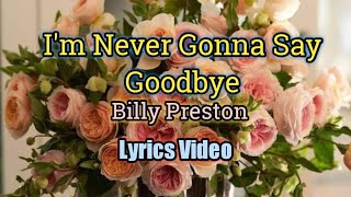 I&#39;m Never Gonna Say Goodbye (Lyrics Video) - Billy Preston
