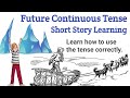 English #4 Future Continuous Tense Short Story Learning |  Effective  English  Learning |