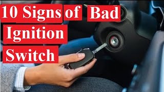 Top 10 symptoms of a bad ignition switch