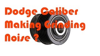 Dodge Caliber Screaming Making Grinding Noise