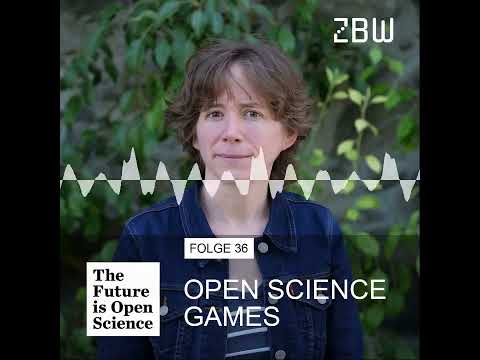 The Future is Open Science Podcast 36 - Open Science Games