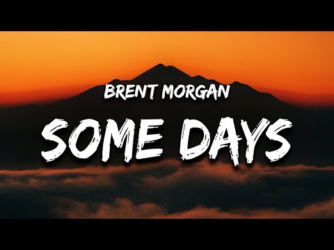 Brent Morgan - Some Days (Lyrics)