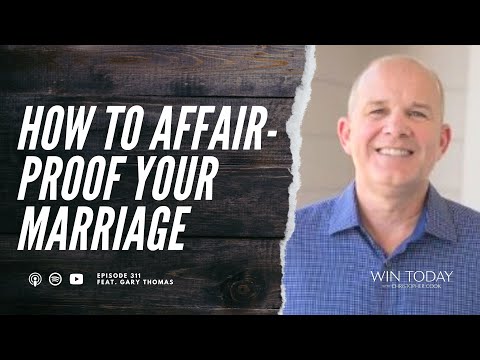 Gary Thomas on Affair-Proofing Your Marriage, and How to Make Your Marriage a Fortress