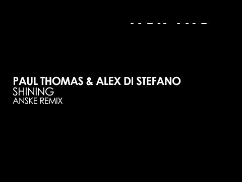 Paul Thomas & Alex Di Stefano - Shining (Anske Remix)