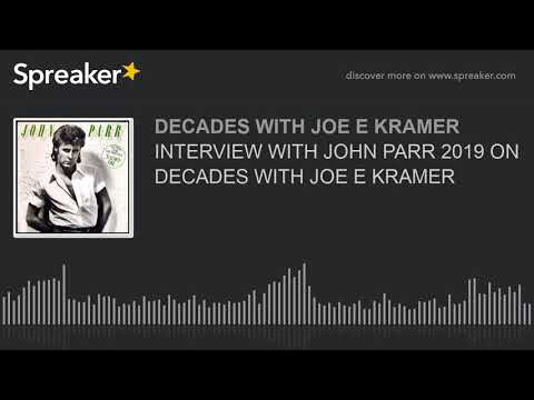 INTERVIEW WITH JOHN PARR 2019 ON DECADES WITH JOE E KRAMER