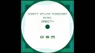 Orbith - Dirty Stuff Podcast #051 (12.07.2016)