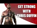 How To Get Strong With Chris Duffin