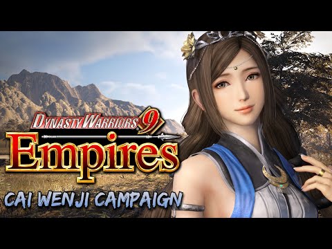 Cai Wenji's Campaign in Dynasty Warriors 9: Empires Part 1