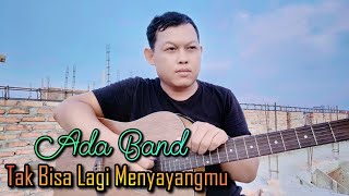 Download lagu 🔥Ada Band_Tak Bisa Lagi Menyayangmu ‼️Akustik Cover 🔥 mp3