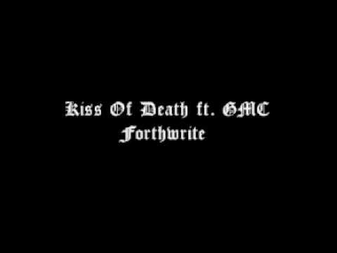 Forthwrite - Kiss Of Death ft. GMC (360 & Pez)
