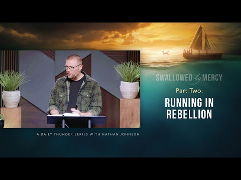 Running in Rebellion (Jonah 1:1–3) // Swallowed by Mercy 02 (Nathan Johnson)