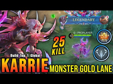 25 Kills!! Legendary Karrie Real Monster Gold Lane!! - Build Top 1 Global Karrie ~ MLBB