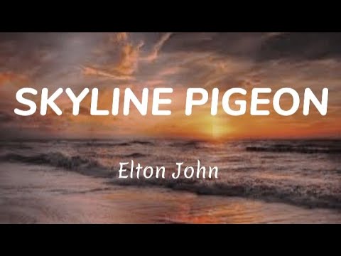 SKYLINE PIGEON - Elton John (Lyrics)