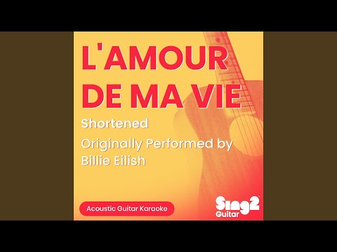 L'AMOUR DE MA VIE (Shortened) (Originally Performed by Billie Eilish)