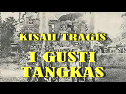 Kisah Tragis I Gusti Tangkas