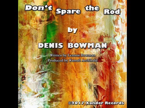 Denis Bowman - Don't Spare the Rod (Vincy Soca 2017)