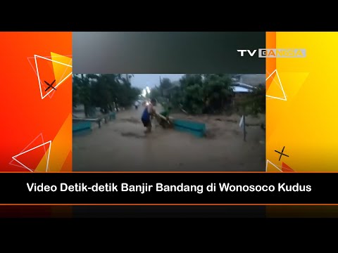 Video Detik-Detik Banjir Bandang di Wonosoco Kudus