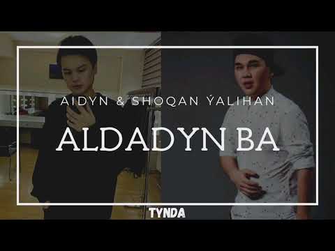 AIDYN & SHOQAN ÝALIHAN - ALDADYN BA [2020]