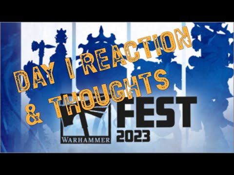 Warhammer Fest Day 1: Reactions & Thoughts