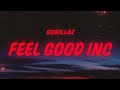 Gorillaz Feel Good Inc Lyrics