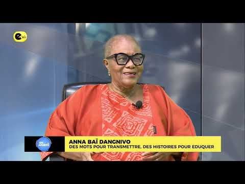 ANNA BAÏ DANGNIVO : DES MOTS POUR TRANSMETTRE, DES HISTOIRES POUR EDUQUER