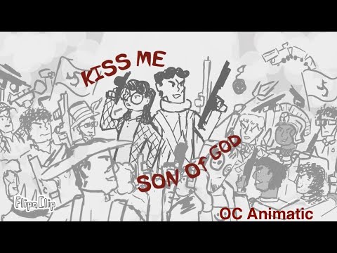 Kiss Me Son Of God || OC Animatic 