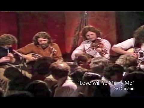 De Danann "Love Will Ye Marry Me"