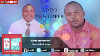 Umetukuka Bwana  Addo November  Official Audio