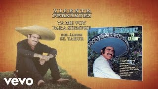 Vicente Fernández - Ya Me Voy Para Siempre (Cover Audio)
