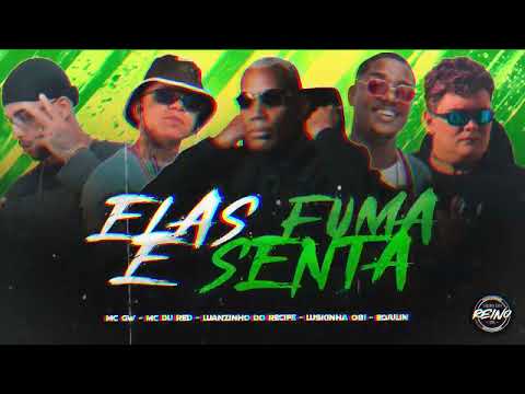 LUANZINHO DO RECIFE, EO JULIN, MC GW, MC DU RED - ELAS FUMA E SENTA (Luskinha no Beat)