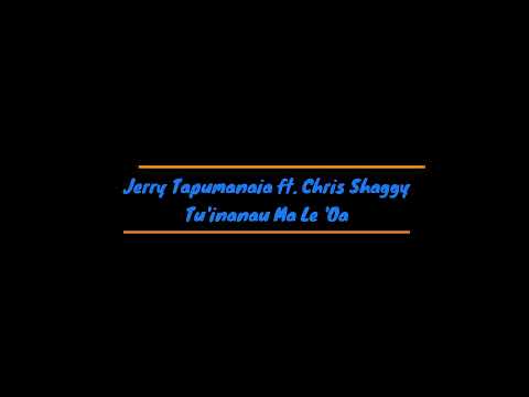 Jerry Tapumanaia ft. Chris Shaggy - Tu'inanau Ma Le Oa