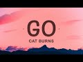 Go - Cat Burns (Lyrics)
