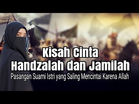 Kisah Cinta ~ Handzalah dan Jamilah ~ Suami Istri Cinta Karena Allah - Catatan Rehat Sejenak
