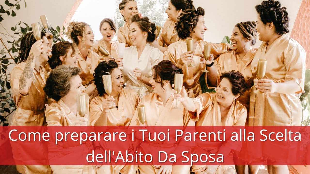 Come Preparare i Tuoi Parenti Alla Scelta Dell'Abito Da Sposa